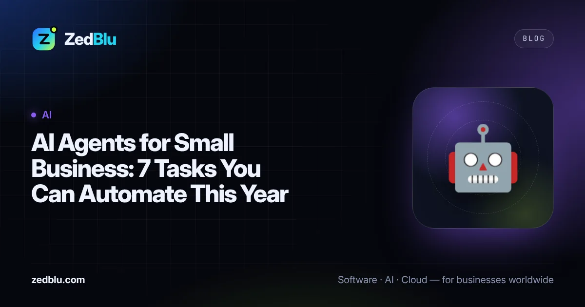AI Agents for Small Business: 7 Tasks You Can Automate This Year