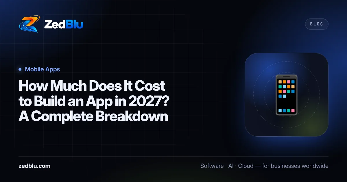 How Much Does It Cost to Build an App in 2027? A Complete Breakdown