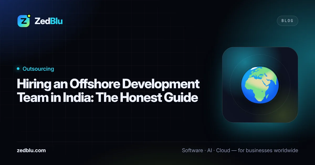 Hiring an Offshore Development Team in India: The Honest Guide